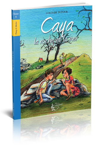 Tome I - Caya, la roche et la mer Tome I - Caya, la roche et la mer